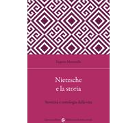 Nietzsche e la storia. Storicità e ontologia della vita - Mazzarella Eugenio