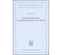 Nietzsche e Pirandello. Il nichilismo mistifica gli atti nei fatti