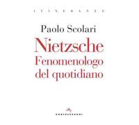 Nietzsche. Fenomenologo del quotidiano