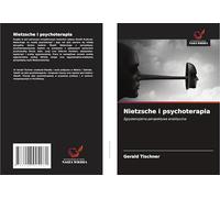 Nietzsche i psychoterapia: Egzystencjalna perspektywa analityczna
