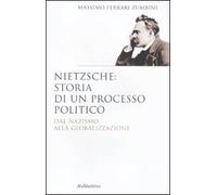 Nietzsche: il processo politico. Dal nazismo alla globalizzazione