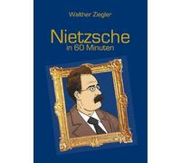 Nietzsche in 60 Minuten
