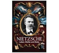 Nietzsche: Leben, Werke und Zitate