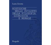 Nietzsche nello sviluppo della filosofia giuridica e morale - [Progedit]