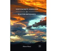 Nietzsche’s Nihilism in Walter Benjamin