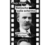 Nietzsche sullo schermo. Saggi di filosofia del cinema