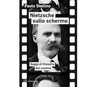 Libri Stellino Paolo - Nietzsche Sullo Schermo. Saggi Di Filosofia Del Cinema