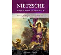 Nietzsche: The Antichrist & The Antipolitical: Dionysus - Taunton Gwendolyn