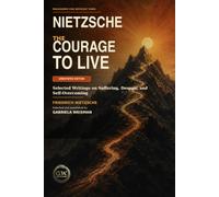 NIETZSCHE: THE COURAGE TO LIVE: 1