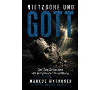 Nietzsche und Gott: Der Tod Gottes und die Aufgabe der Sinnstiftung