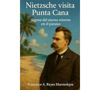Nietzsche visita Punta Cana: Signos del eterno retorno en el paraíso.