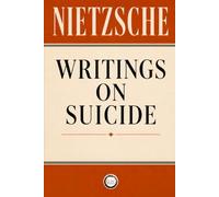 NIETZSCHE WRITINGS ON SUICIDE: German Texts, English Translations, and Commentaries by Alexandre H. Reis