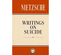 NIETZSCHE WRITINGS ON SUICIDE: German Texts, English Translations, and Commentaries by Alexandre H. Reis