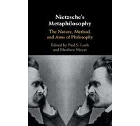 Nietzsche's Metaphilosophy: The Nature, Method, and Aims of Philosophy - L...