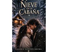 Nieve en la cabaña: Un romance de enemigos a amantes en el corazón del bosque