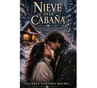 Nieve en la cabaña: Un romance de enemigos a amantes en el corazón del bosque