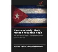 Nieznane hołdy. Martí, Maceo i kubańska flaga: José Martí, Antonio Maceo i kubańska flaga widziana przez Hebrajczyków