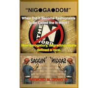 “NIG●GA●DOM”: When Did It Become Fashionable To Be Called the N-Word? How derogatory, degrading labels defined a race.