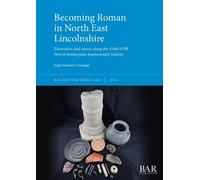 Nigel Andrew Cavanagh Becoming Roman in North East Lincolnshire (Tascabile)