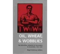 Nigel Anthony Sellars Oil, Wheat, & Wobblies (Tascabile)