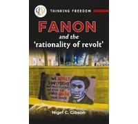 Nigel C. Gibson Fanon and the Rationality of Revolt (Tascabile)