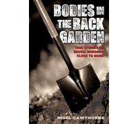 Nigel Cawthorne Bodies in the Back Garden (Tascabile)