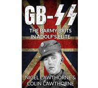 Nigel Cawthorne GB-SS: The Barmy Brits in Adolf's Elite (Tascabile)