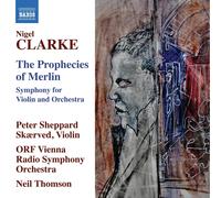 Nigel Clarke Nigel Clarke: The Prophecies of Merlin: Symphony for Violin an (CD)