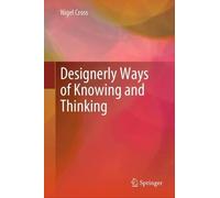 Nigel Cross Designerly Ways of Knowing and Thinking (Copertina rigida)