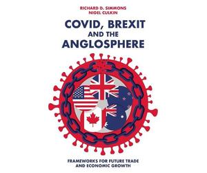 Nigel Culkin Richard D Simmons Covid, Brexit and The Anglosphere (Tascabile)