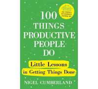 Nigel Cumberland 100 Things Productive People Do (Copertina rigida) 100 Things
