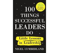 Nigel Cumberland 100 Things Successful Leaders Do (Tascabile) 100 Things