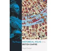 Nigel Dalziel The Penguin Historical Atlas of the British Empire (Tascabile)