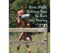 Nigel Dear Hunt-Point-Retrieve Dogs for Work and Showing (Tascabile)