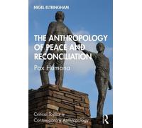Nigel Eltringham The Anthropology of Peace and Reconciliation (Tascabile)