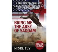 Nigel Ely Nigel Ely Bring Me The Arse Of Saddam (Tascabile)