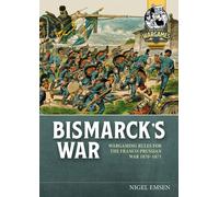 Nigel Emsen Bismarck's War (Tascabile) Helion Wargames