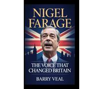NIGEL FARAGE: The Voice That Changed Britain