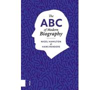 Nigel Hamilton Hans Renders The ABC of Modern Biography (Copertina rigida)