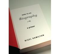 Nigel Hamilton How To Do Biography (Tascabile)