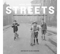 Nigel Henderson's Streets: Photographs of London's East End 1949-53 [Lingua Inglese]