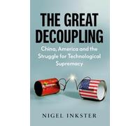 Nigel Inkster The Great Decoupling (Tascabile)