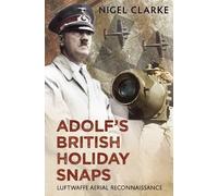 Nigel J. Clarke Adolf's British Holiday Snaps (Copertina rigida)