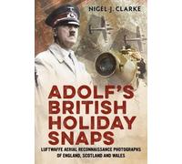 Nigel J. Clarke Adolf's British Holiday Snaps (Tascabile)