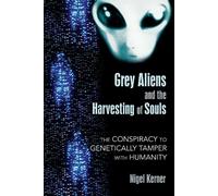 Nigel Kerner Grey Aliens and the Harvesting of Souls (Tascabile)