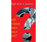 Nigel M. de S. Ca Will Robots Take Your Job?: A Plea for Cons (Copertina rigida)