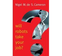 Nigel M. de S. Camer Will Robots Take Your Job?: A Plea for Consens (Tascabile)