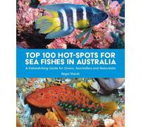 Nigel Marsh TOP 100 HOT-SPOTS FOR SEA FISHES IN AUSTRALIA (Tascabile)