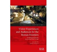 Nigel Mills Visitor Experiences and Audiences for the Roman Frontier (Tascabile)