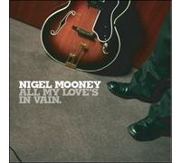 Nigel Mooney - All My Love's in Vain